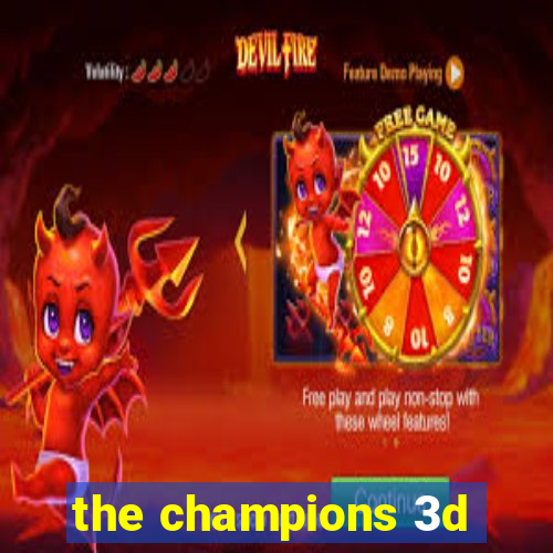 the champions 3d